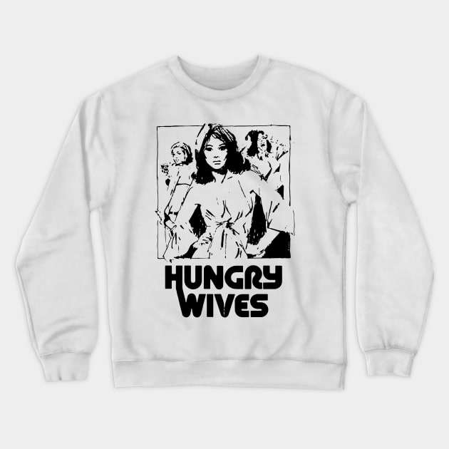 HUNGRY WIVES Crewneck Sweatshirt by TheCosmicTradingPost